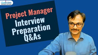 Project Manager Interview Preparation -  Q&As