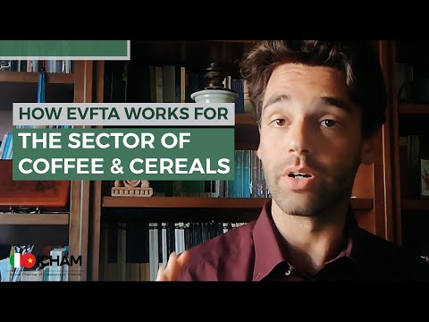 How EVFTA works for The Sector of Coffee and Cereals | EVFTA Series