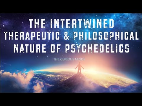 The Intertwined Therapeutic and Philosophical Value of Psychedelics
