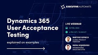 Dynamics 365 User Acceptance Testing (UATs) explained on examples