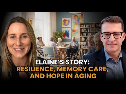 Elaine’s Story: Resilience, Memory Care, and Hope in Aging