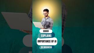 Coder explains IMPORTANCE of AI in Business  #ai #aiinbusiness #businesspodcast