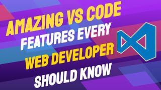 TOP 6 VISUAL STUDIO CODE FEATURES EVERY WEB DEVELOPER SHOULD KNOW IN 2021 | VS CODE HACKS | WEB HACK