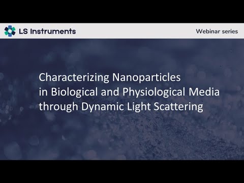 Webinar: Characterizing Nanoparticles in Biological and Physiological Media DLS