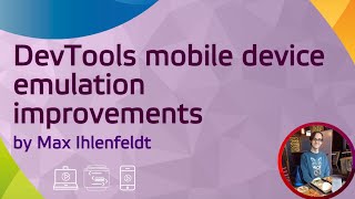 DevTools mobile device emulation improvements