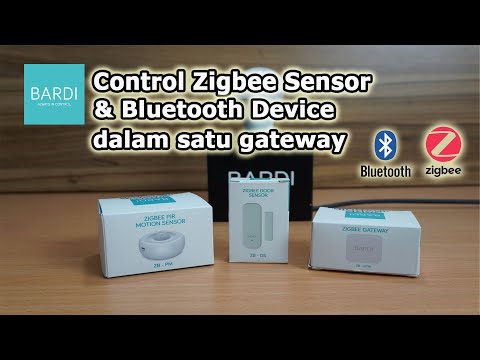 Control Zigbee Sensor & Bluetooth Device dalam satu Gateway dengan BARDI Zigbee Gateway