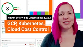 SolarWinds 2025.4 Is Here! GCP Monitoring, Kubernetes Support & Cloud Cost Control