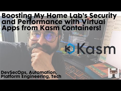 Boosting My Home Lab's Security and Performance with Virtual Apps from Kasm Containers!