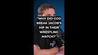 "Why Did God Break Jacob's Hip in Their Wrestling Match?"