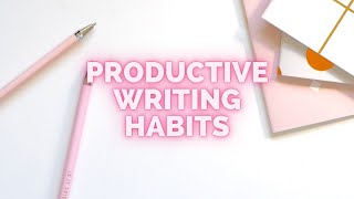Productive Writing Habits