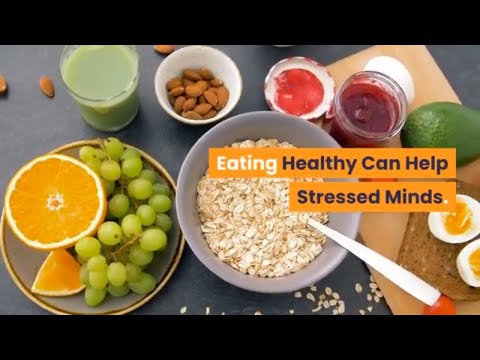 Eating Healthy Can Help Calm Stressed Minds