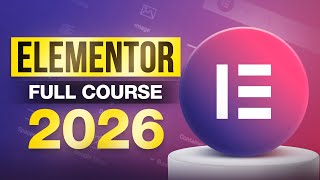 Elementor Tutorial 2026: Complete MasterClass for Beginners