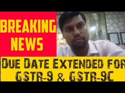 BRAKEING NEWS|DATE EXTENDED FOR GSTR-9 ANNUAL RETURN & GSTR-9C ( RECONCILIATIONS STATEMENT)