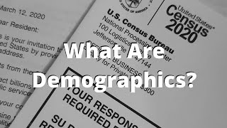 Demographics Explained: What Are Demographics?