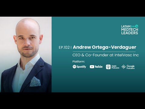 Andrew Ortega-Verdaguer, IntelVasc Inc.