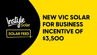VIC Solar for Business Incentive can save you $3,500 off your solar system