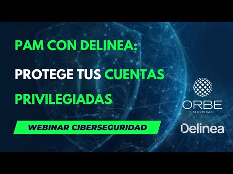 📌 Webinar Seguridad - PAM con DELINEA protege tus cuentas privilegiadas
