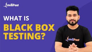 Black Box Testing | What Is Black Box Testing | Learn Black Box Testing | Intellipaat