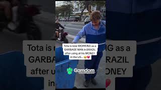 Tota becomes TRASH MAN in Brazil after going BROKE in America! 😨🤦‍♂️