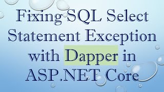 Fixing SQL Select Statement Exception with Dapper in ASP.NET Core