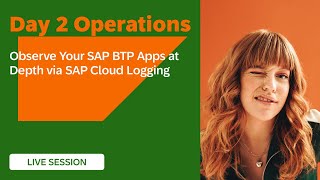 Observe Your SAP BTP Apps at Depth via SAP Cloud Logging ✨
