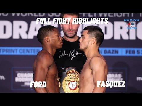 Raymond Ford vs Edward Vasquez Fight Highlights