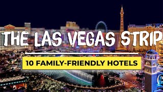 10 Family-Friendly Hotels in Las Vegas on the Strip