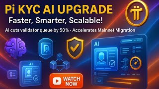 AI Upgrades to Pi KYC Accelerate KYC Processing, Unblocking Mainnet Migration