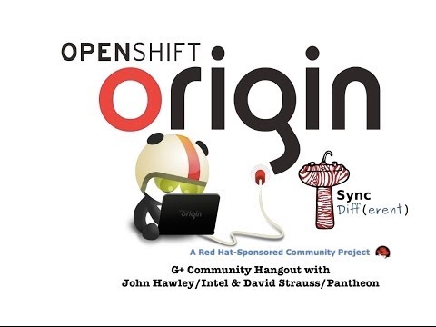 OpenShift Origin Community Hangout: Sync Diff Project & Persistence