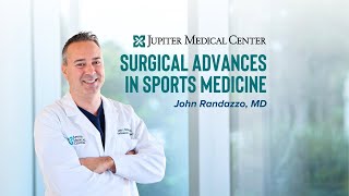 Surgical Advances in Sports Medicine Featuring Dr. John Randazzo