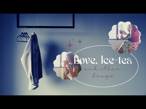 love, ice-tea and other drugs