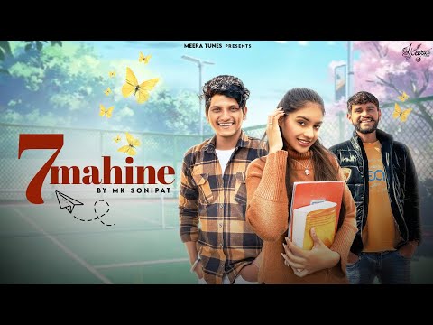 7 Mahine (Official Video) | MK Sonipat | Namit Nagar | New Haryanvi Song 2024