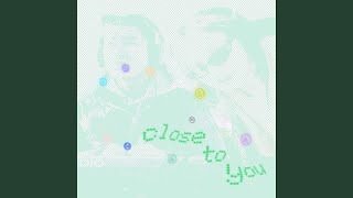 Close to you