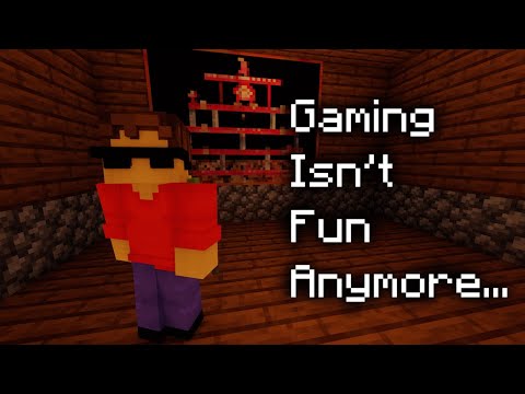 Video Games Aren't Fun Anymore...