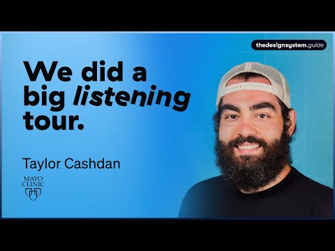 How Mayo Clinic builds design systems - Taylor Cashdan