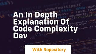 an in depth explanation of code complexity dev