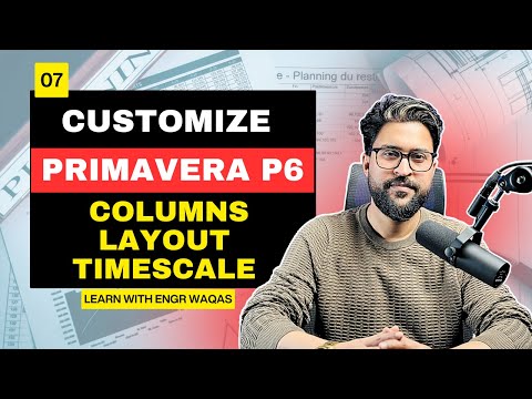 Customize Primavera P6 Columns, Layouts and Timescale | 07.