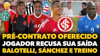 🔴 INTER OFERECE PRÉ-CONTRATO PRA ELE, NOVIDADE NA REAPRESENTAÇÃO, BALOTELLI, SÁNCHEZ E RECUSOU SAIR