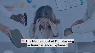 🧠 The Mental Cost of Multitasking — Neuroscience Explained 1