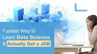 Fastest Way to Learn Data Science and Actually Get a JOB