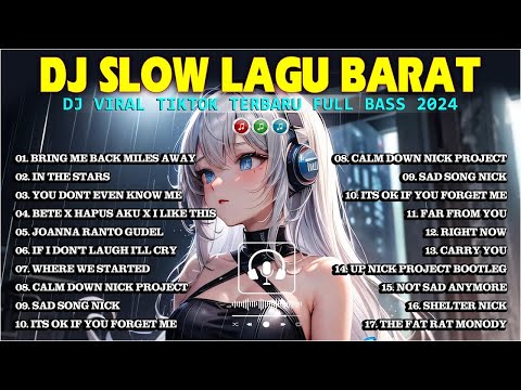 BEST DJ SLOW REMIX TRENDING VIRAL TIKTOK 2024 DJ LAGU BARAT TERBARU BASS REMIX