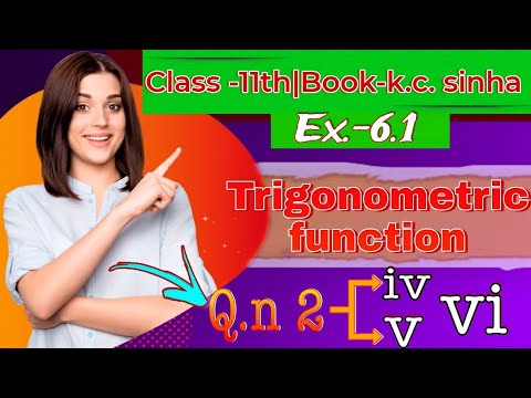 Class- 11th|| book- k.c. sinha ||Ex.-6.1||Q.n.-2(iv,v,vi)||Trigonometry function||#Golu sharma