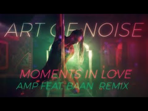 Art of Noise - Moments in Love (AMP REMIX feat. //BAAN//) #remix #artofnoise