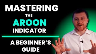Mastering the Aroon Indicator: A Beginner’s Guide