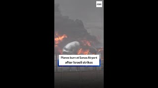 Planes burn at Sanaa Airport after Israeli strikes