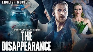 Ryan Gosling In THE DISAPPEARANCE - Hollywood Mystery Thriller Full Movie In English | Kristen Dunst