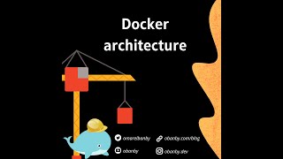 Docker Series E2: Brief look at Docker's architecture.