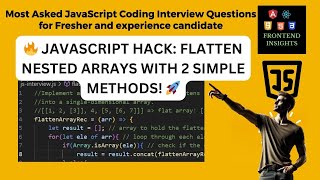 🔥 JavaScript Hack: Flatten Nested Arrays with 2 Simple Methods! 🚀 | Javascript coding interview