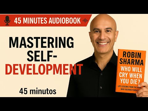 Full Audiobook : Who Will Cry When You Die by Robin Sharma? | Life Lessons You’ll Never Forget