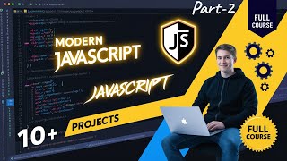 Complete Modern JavaScript Course | Build 10+ Projects for Beginners & Experts | Full Course